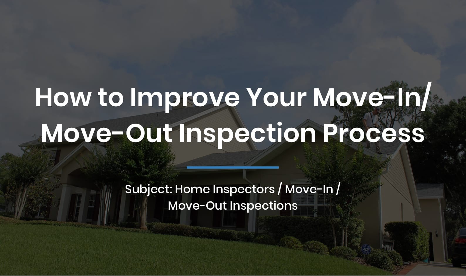 How to improve your move-in/move-out inspection process