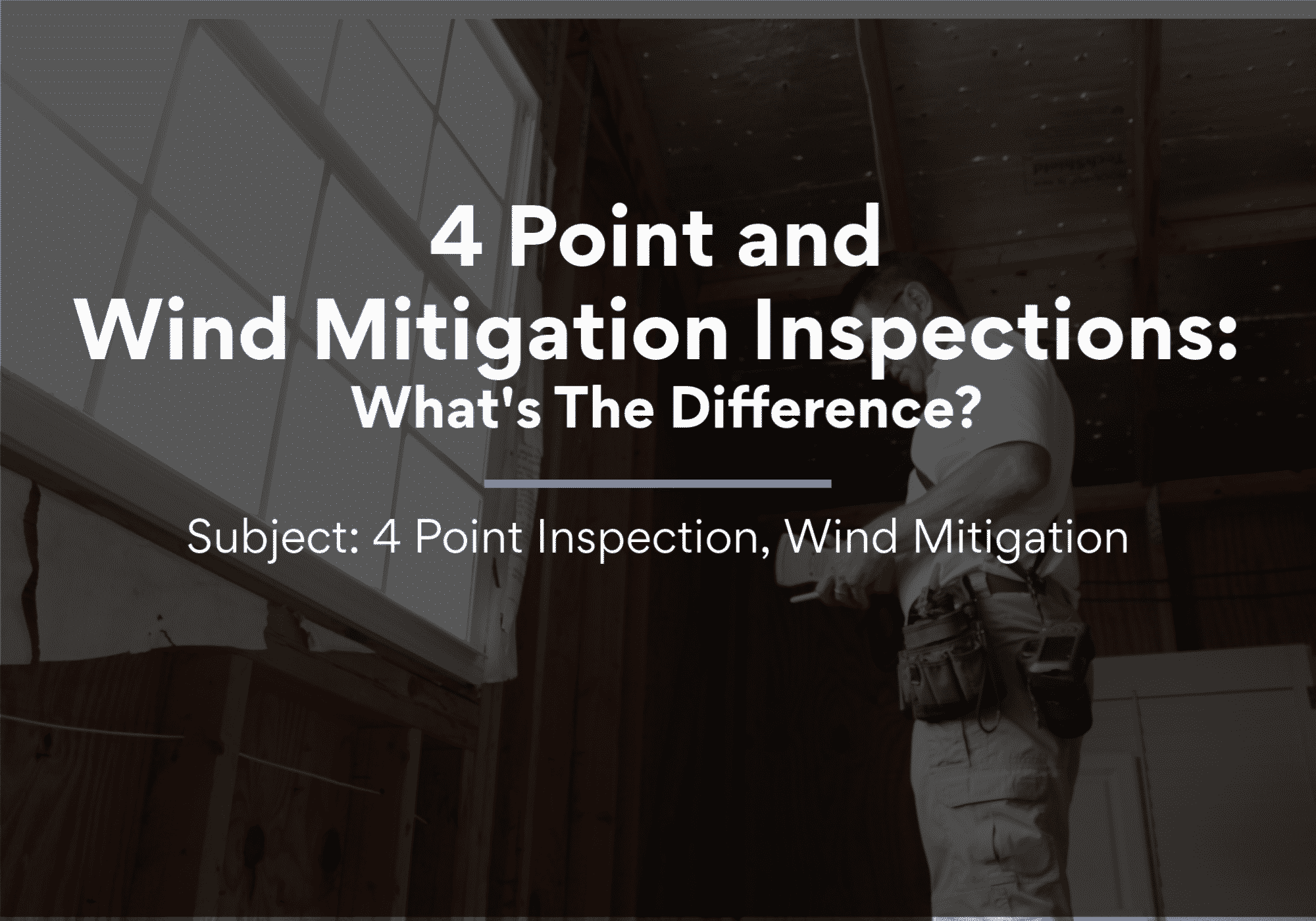 4 Point and Wind Mitigation Inspections: What's The Difference