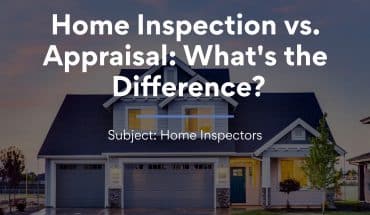 Home Inspection vs. Appraisal: What's the Difference?